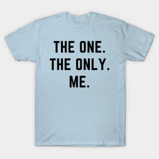 The one. The only. Me.- a design for the self confident T-Shirt